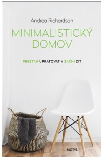 MINIMALISMUS aneb jak přestat uklízet a začít žít